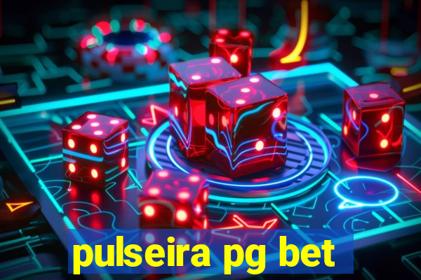 pulseira pg bet